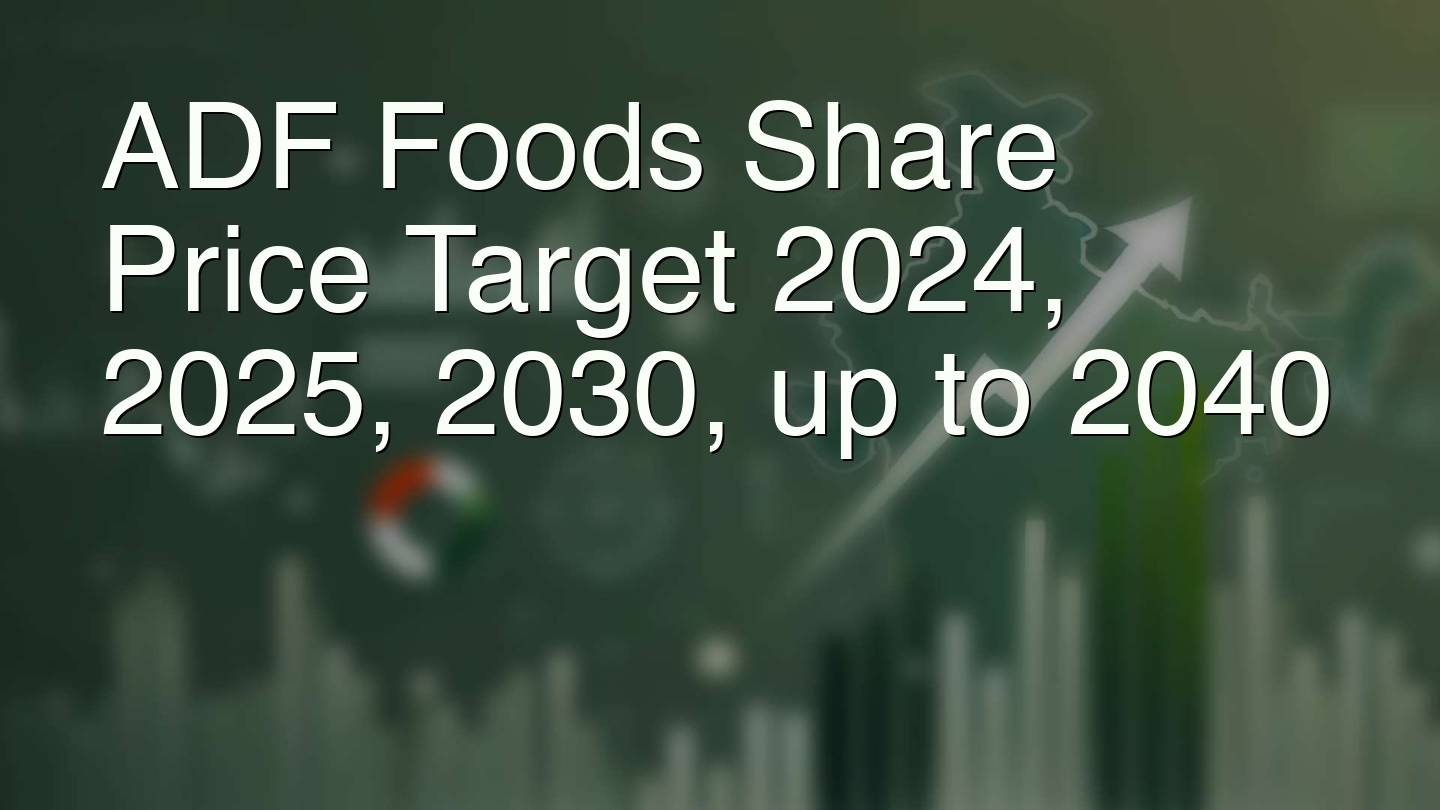 ADF Foods Share Price Target 2024, 2025, 2030, up to 2040