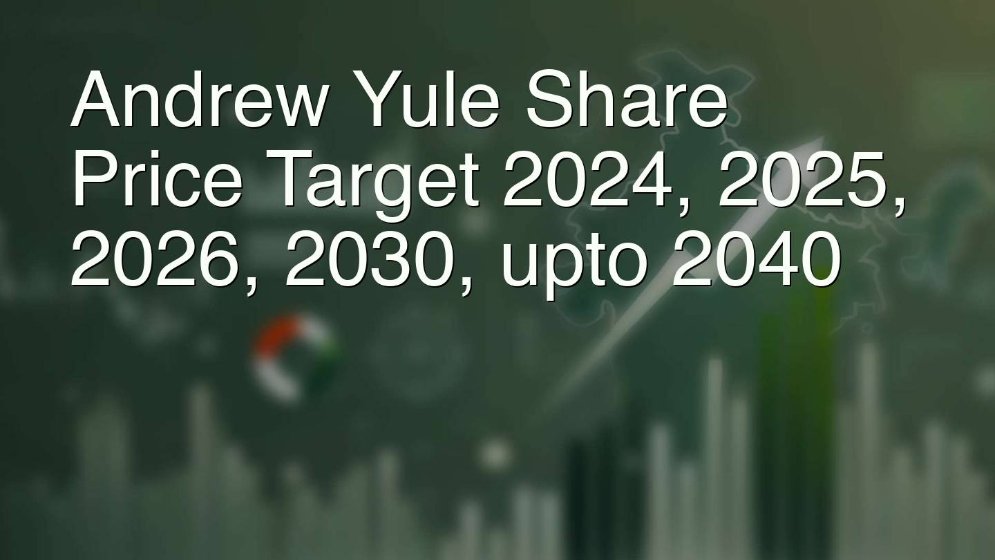 Andrew Yule Share Price Target 2024, 2025, 2026, 2030, upto 2040