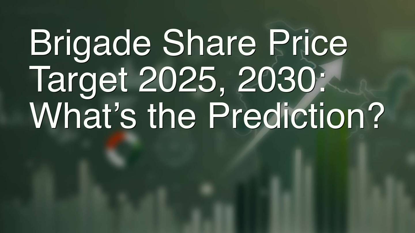 Brigade Share Price Target 2025, 2030: What’s the Prediction?