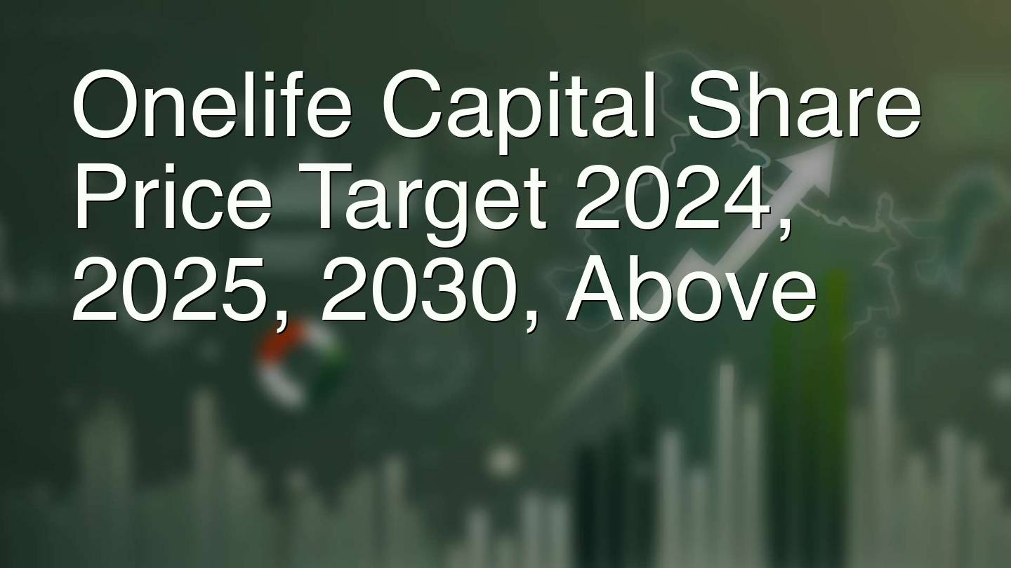 Onelife Capital Share Price Target 2024, 2025, 2030, Above