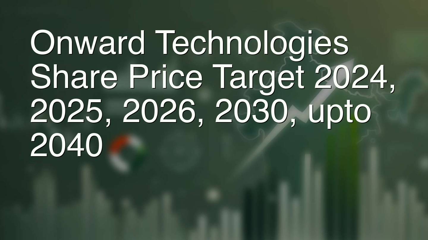 Onward Technologies Share Price Target 2024, 2025, 2026, 2030, upto 2040