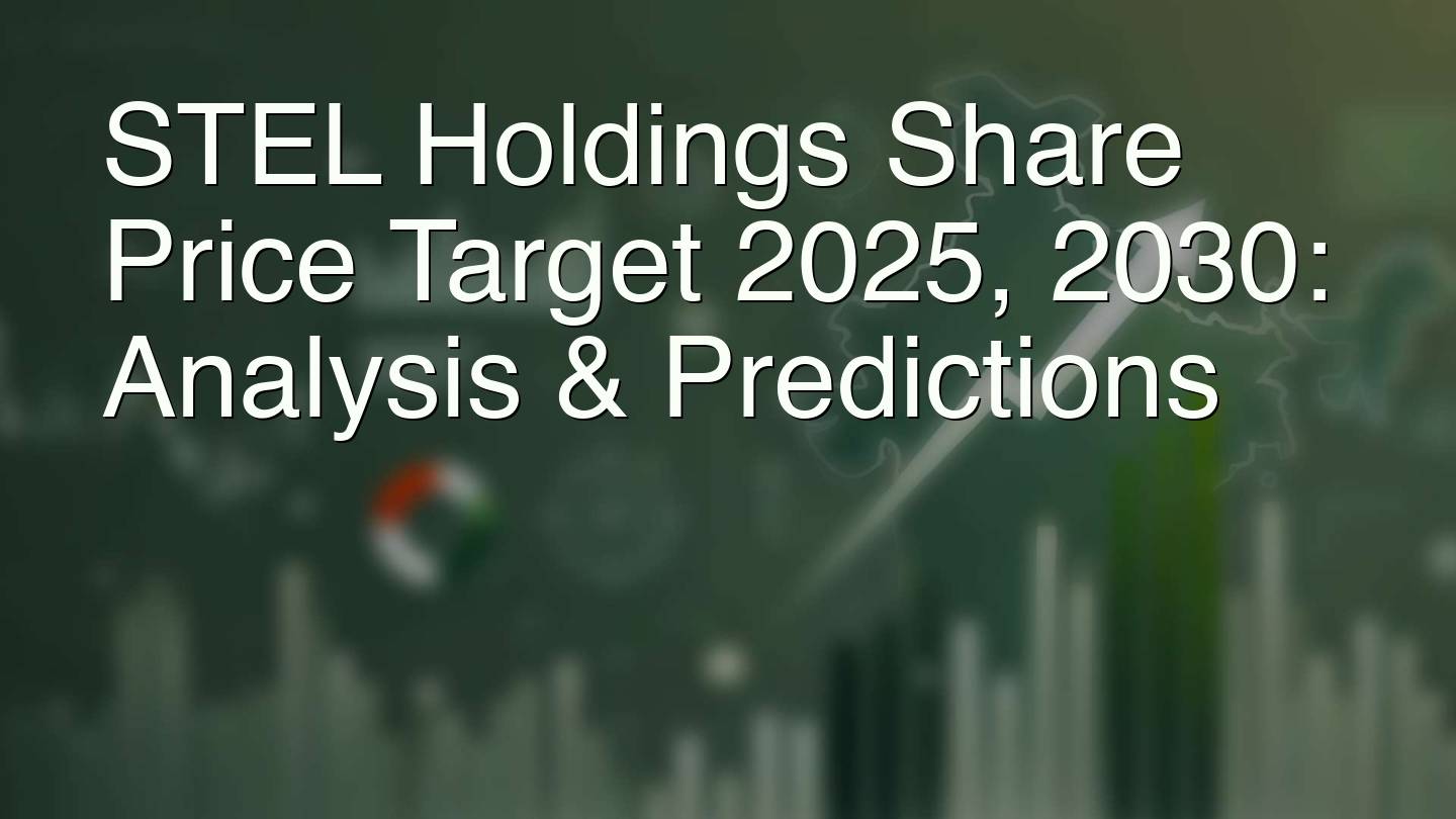 STEL Holdings Share Price Target 2025, 2030: Analysis & Predictions