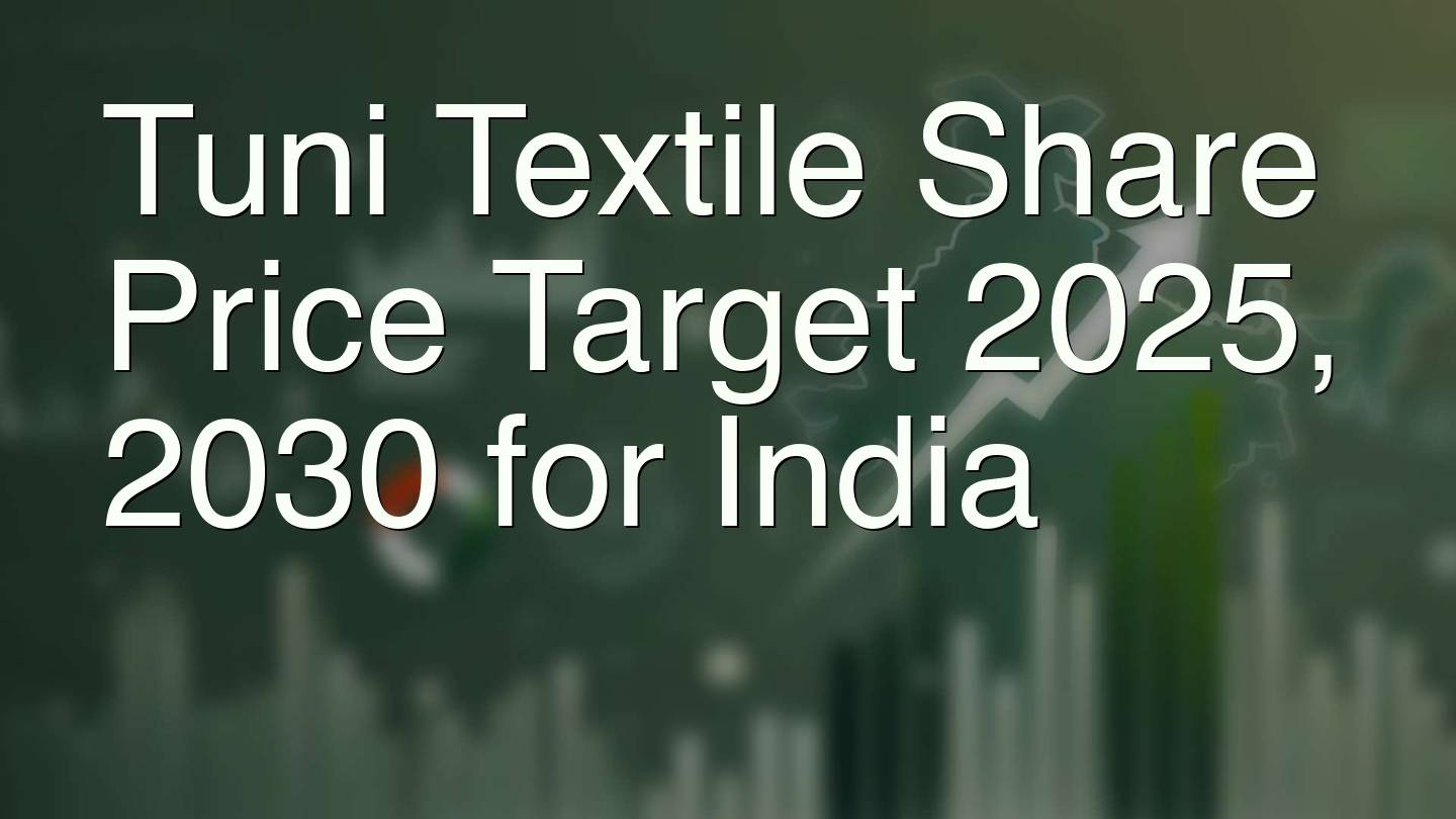 Tuni Textile Share Price Target 2025, 2030 for India