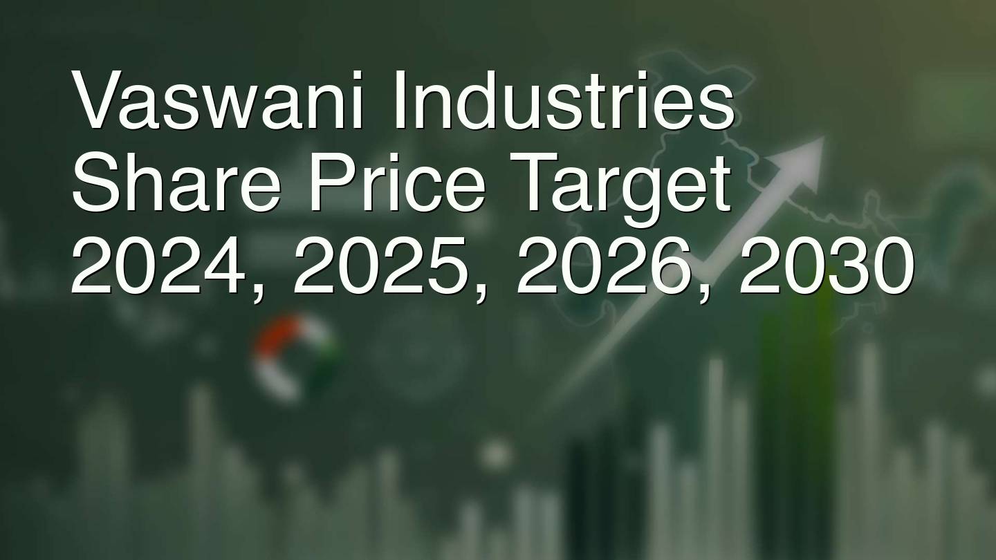 Vaswani Industries Share Price Target 2024, 2025, 2026, 2030