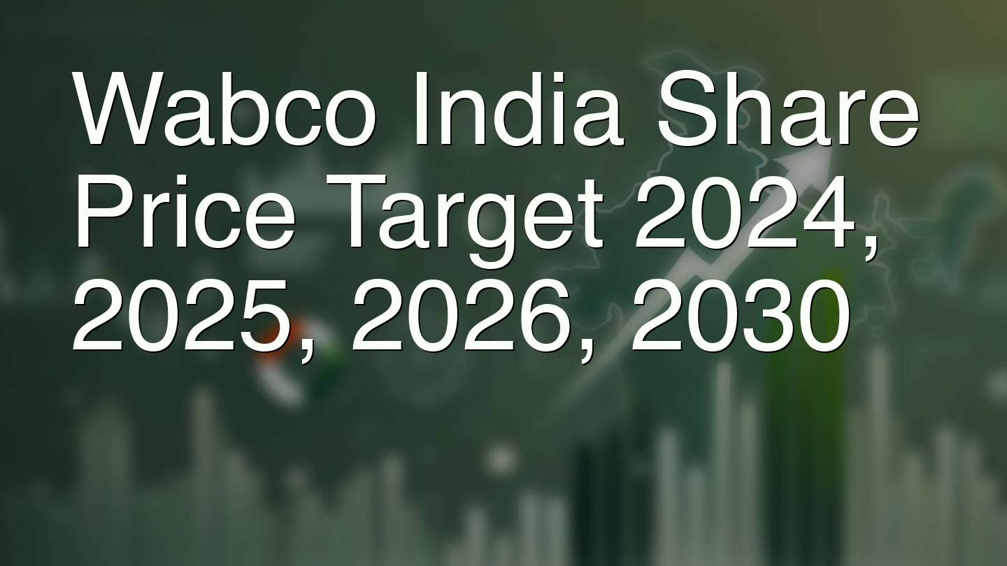 Wabco India Share Price Target 2024, 2025, 2026, 2030