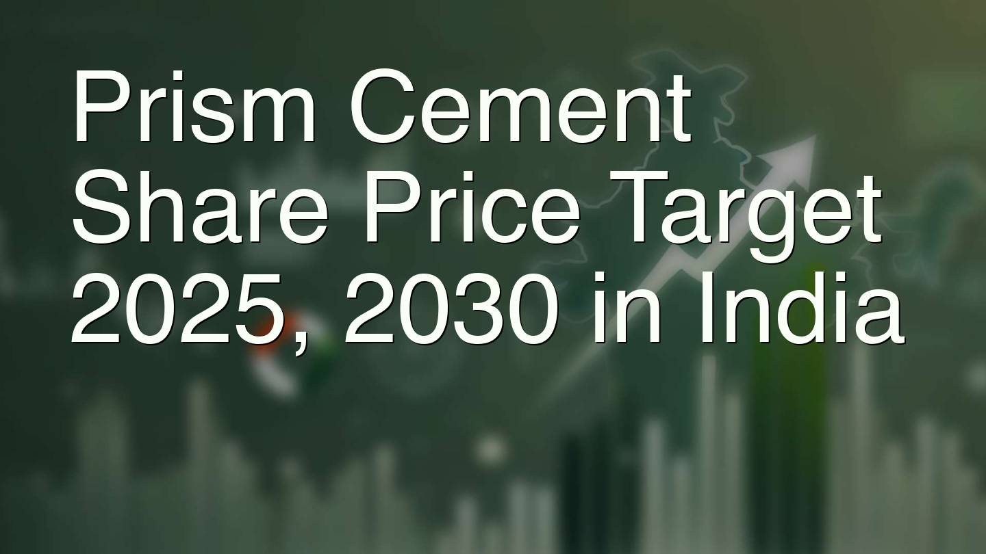 Prism Cement Share Price Target 2025, 2030 in India