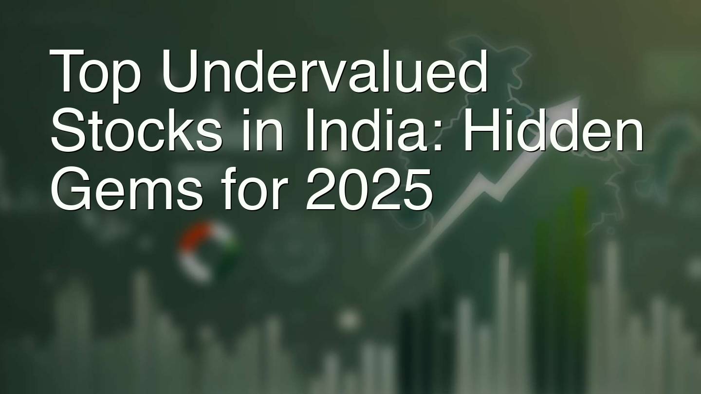 Top Undervalued Stocks in India: Hidden Gems for 2025